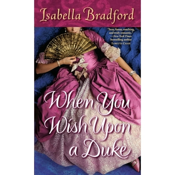 Pre-Owned When You Wish Upon a Duke (Paperback 9780345527295) by Isabella Bradford