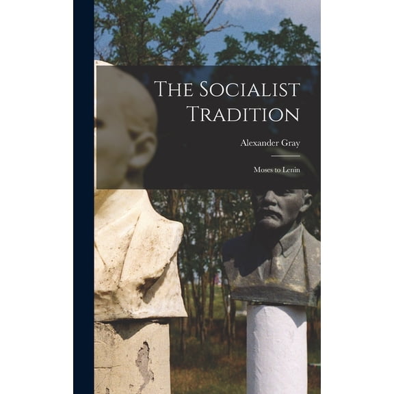 The Socialist Tradition: Moses to Lenin, (Hardcover)