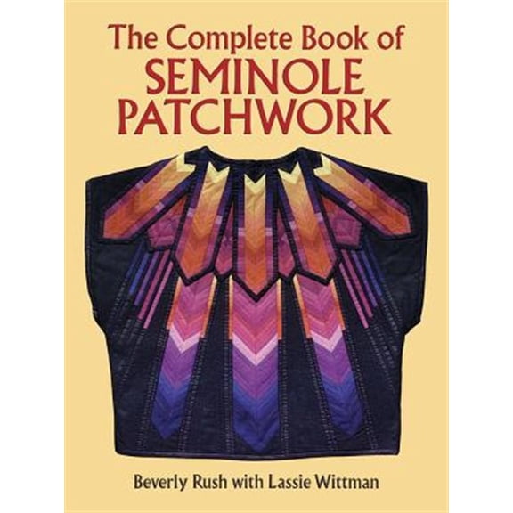 Pre-Owned The Complete Book of Seminole Patchwork (Paperback) 0486276171 9780486276175