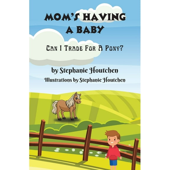 Mom's Having a Baby: Can I Trade For A Pony?, (Paperback)
