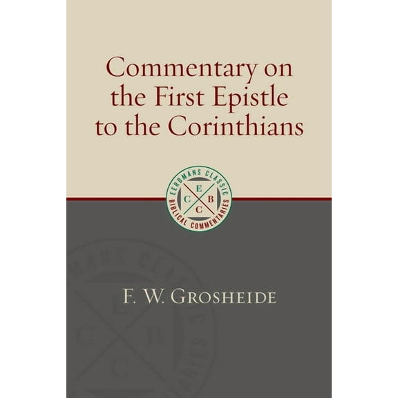 Eerdmans Classic Biblical Commentaries ( Commentary on the First Epistle to the Corinthians, (Paperback)