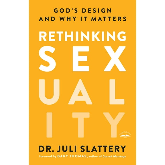 Rethinking Sexuality: God's Design and Why It Matters, (Paperback)