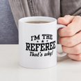thumbnail image 6 of CafePress - I'm The Referee That's Why Mug - 11 oz Ceramic Mug - Novelty Coffee Tea Cup, 6 of 6