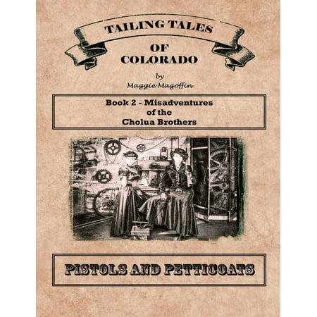 - Pistols and Petticoats: Book 2 - Misadventures of the Cholua Brothers - eBook