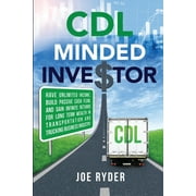CDL Minded Investor : Have Unlimited Income, Build Passive Cash Flow, and Gain Infinite Returns for Long Term Wealth in Transportation and Trucking Business Industry (Paperback)