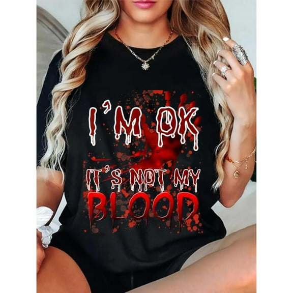 Halloween Themed T-shirt, I'm OK It's Not My Blood Shirt