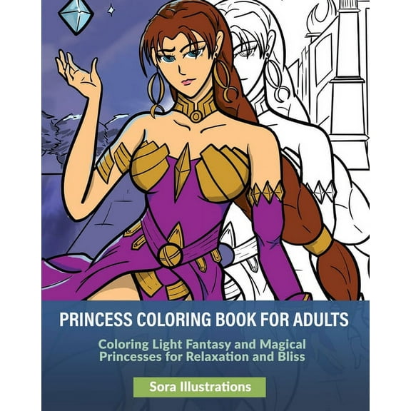 Princess Coloring Book for Adults: Coloring Light Fantasy and Magical Princesses for Relaxation and Bliss (Paperback)