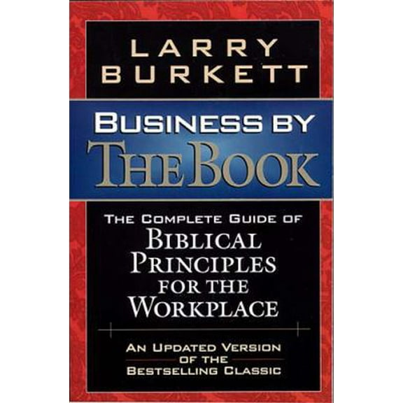 Pre-Owned Business By The Book Complete Guide Of Biblical Principles For The Workplace (Paperback) 0785271414 9780785271413