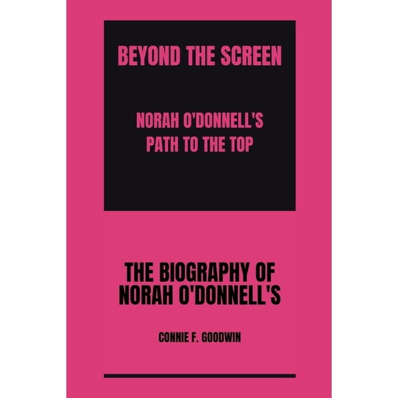 Beyond the Screen: : Norah O'Donnell's Path to the Top, (Paperback)