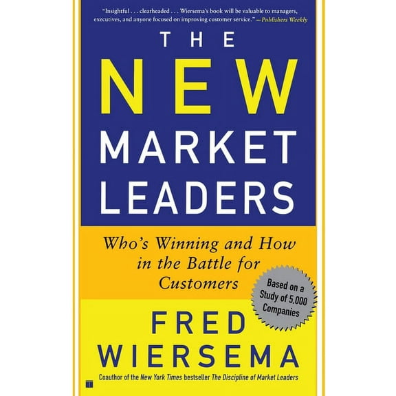 The New Market Leaders: Who's Winning and How in the Battle for Customers, (Paperback)