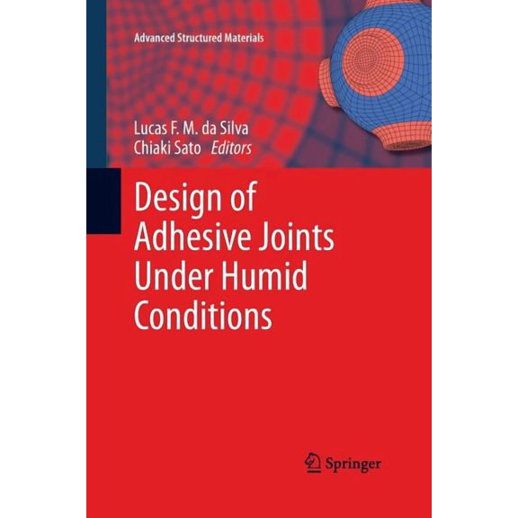 Advanced Structured Materials Design of Adhesive Joints Under Humid Conditions, Book 25, (Paperback)