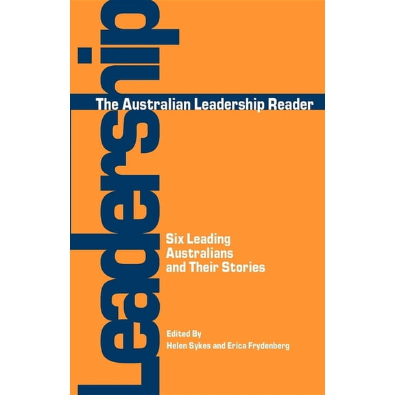 The Australian Leadership Reader: Six Leading Australians and Their Stories, (Paperback)