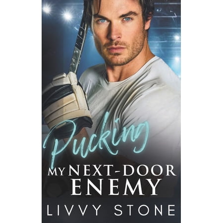Pucking My Next-Door Enemy: A Brother s Best Friend Second Chance Romance (Paperback)