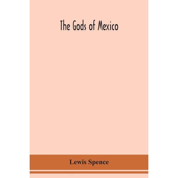 The gods of Mexico, (Paperback)