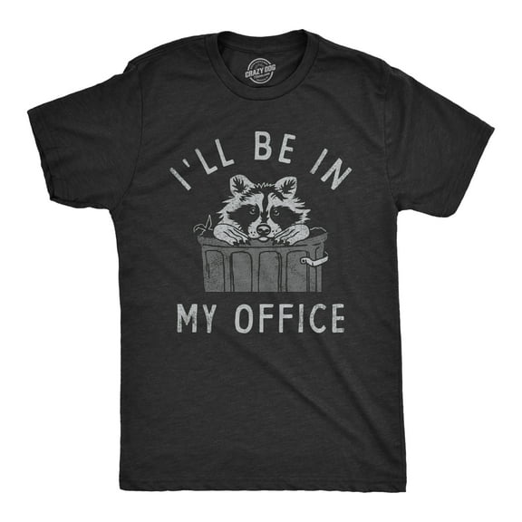 Mens Ill Be In My Office T Shirt Funny Raccoon Garbage Trash Can Tee for Guys Graphic Tees