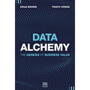 Data Alchemy : The Genesis of Business Value (Hardcover)
