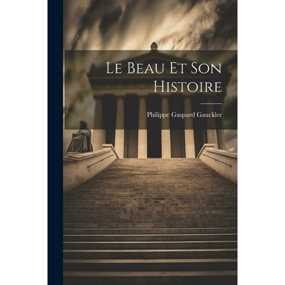 Le Beau Et Son Histoire (Paperback)