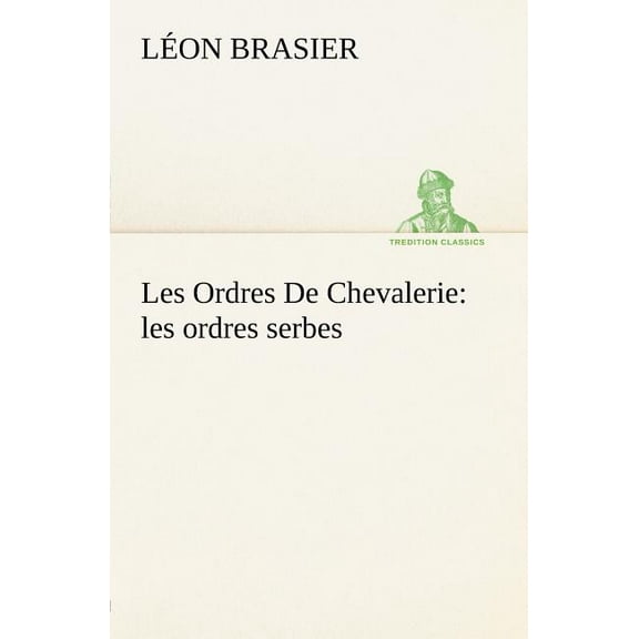 Les Ordres De Chevalerie : les ordres serbes (Paperback)