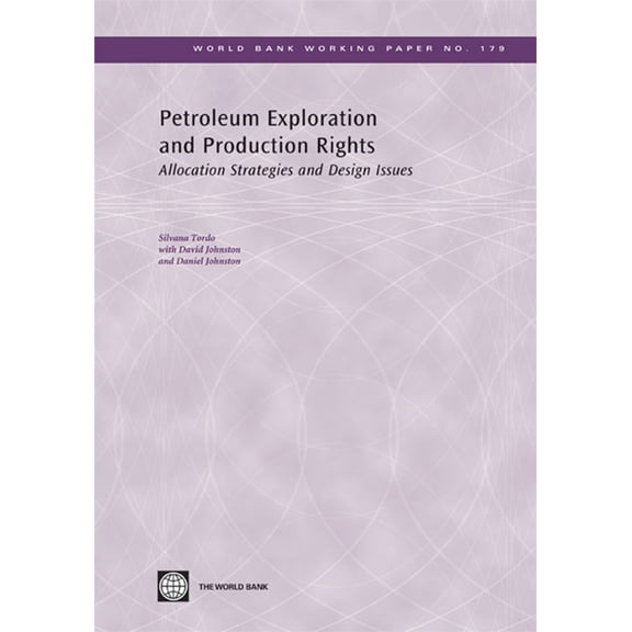 World Bank Working Papers Petroleum Exploration and Production Rights: Allocation Strategies and Design Issues Volume 179, Book 179, (Paperback)