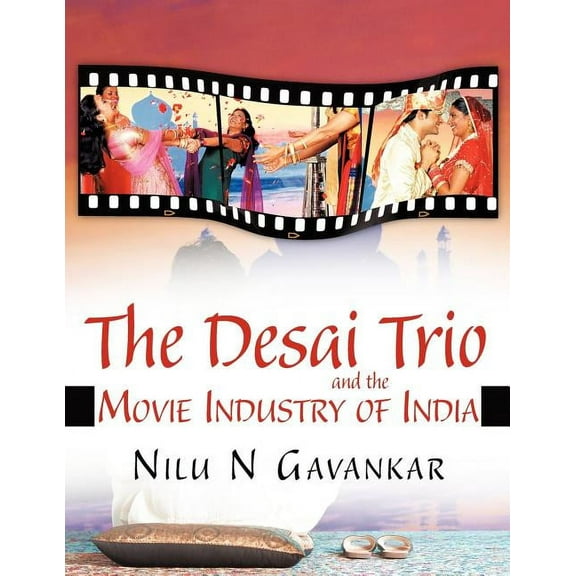 The Desai Trio and the Movie Industry of India (Paperback)