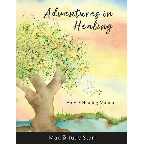Adventures in Healing: An A-Z Healing Manual (Paperback)