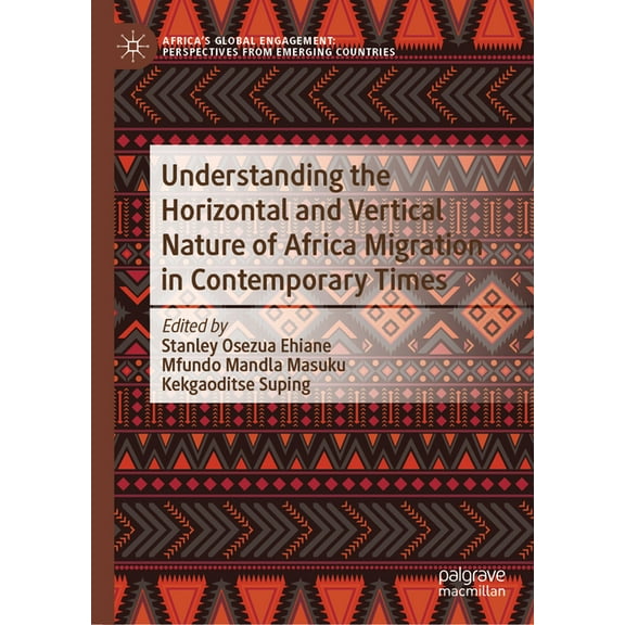 Africa's Global Engagement: Perspectives Understanding the Horizontal and Vertical Nature of Africa Migration in Contemporary Times, (Hardcover)