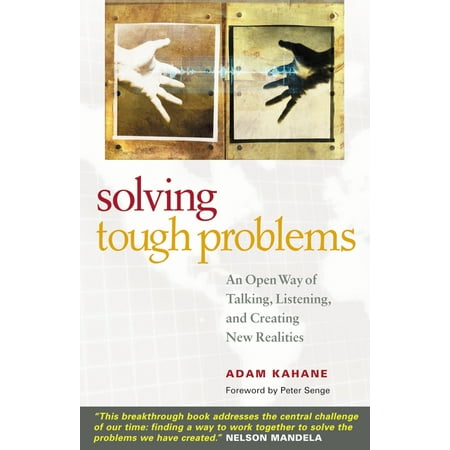 Solving Tough Problems : An Open Way of Talking, Listening, and Creating New (Best Way To Problem Solve)