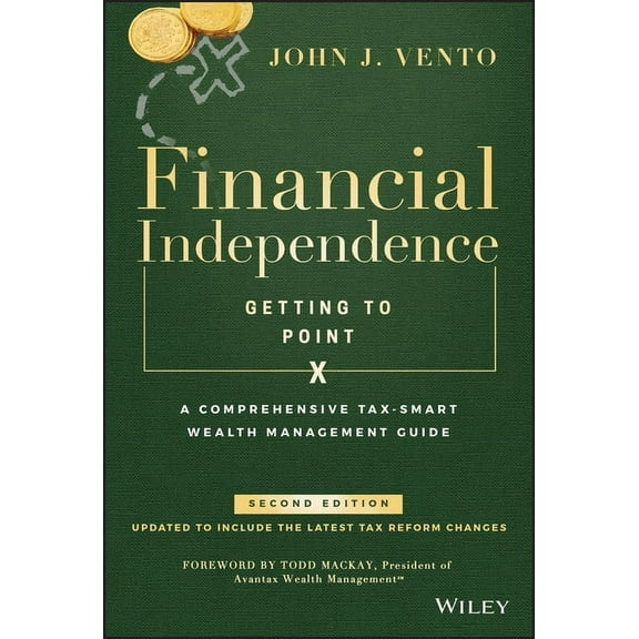 Financial Independence (Getting to Point X): A Comprehensive Tax-Smart Wealth Management Guide, (Hardcover)