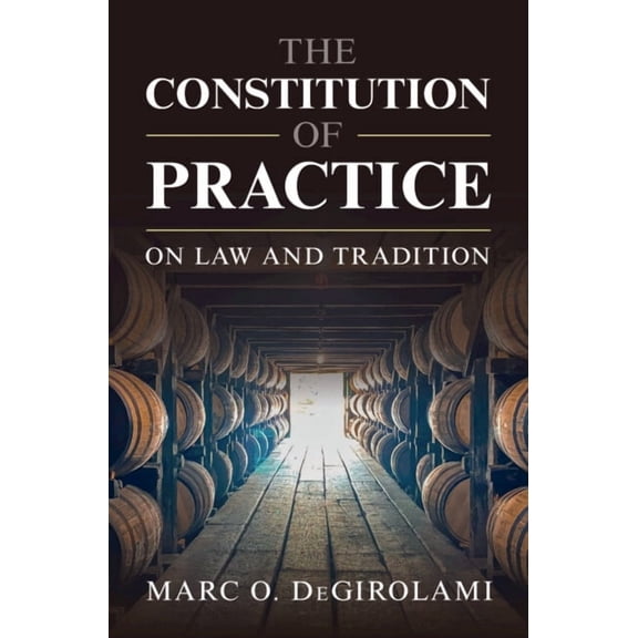 The Constitution of Practice: On Law and Tradition, (Paperback)
