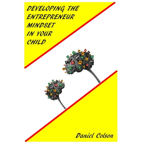 Developing the Entrepreneur Mindset in Your Child (Paperback)