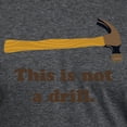 thumbnail image 3 of CafePress - Hammer This Is Not A Drill T Shirt - Mens Tri-blend T-Shirt, 3 of 4