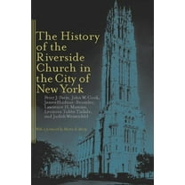 Religion, Race, and Ethnicity The History of the Riverside Church in the City of New York, (Hardcover)