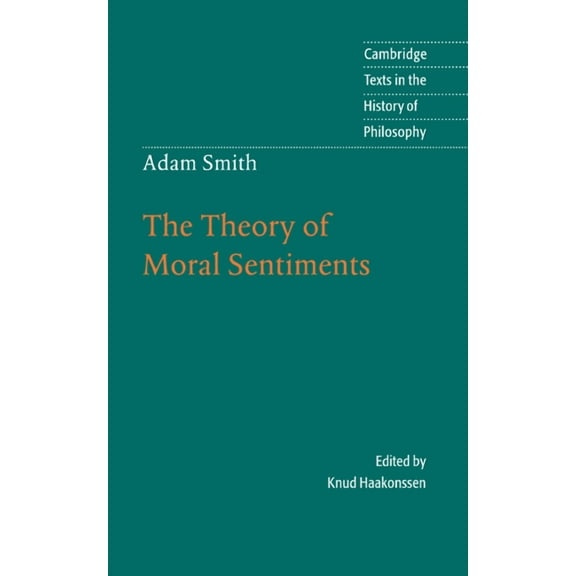 Cambridge Texts in the History of Philos Adam Smith: The Theory of Moral Sentiments, (Hardcover)
