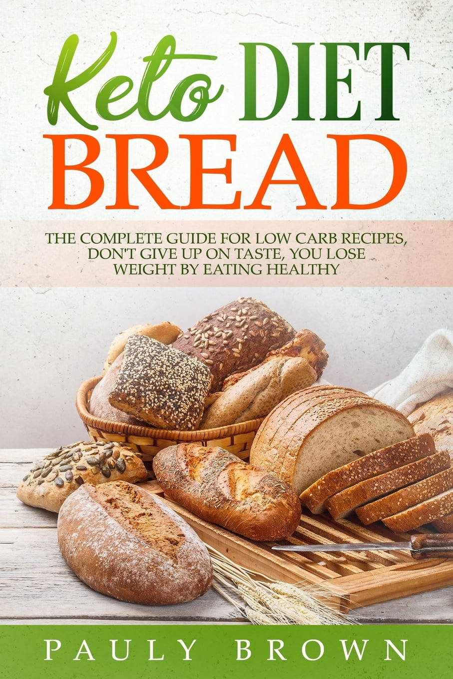 Where Can I Buy Healthy Life Keto Bread Keto Diet: keto diet bread : The Complete Guide for Low-Carb Recipes