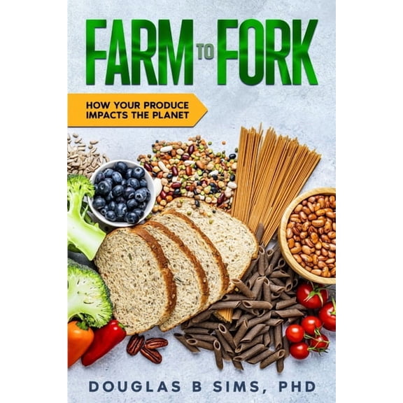 Farm to Fork: How Your Produce Impacts the Planet, (Paperback)