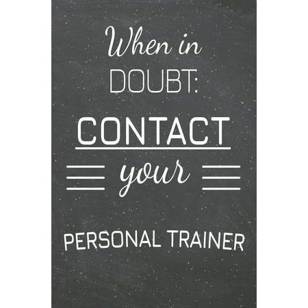 When In Doubt: Contact Your Personal Trainer: Personal Trainer Dot Grid Notebook, Planner or Journal - 110 Dotted Pages - Office Equipment, Supplies - Funny Personal Trainer Gift Idea for Christmas