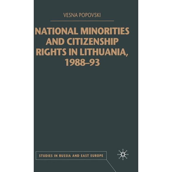 Studies in Russia and East Europe National Minorities and Citizenship Rights in Lithuania, 1988-93, (Hardcover)