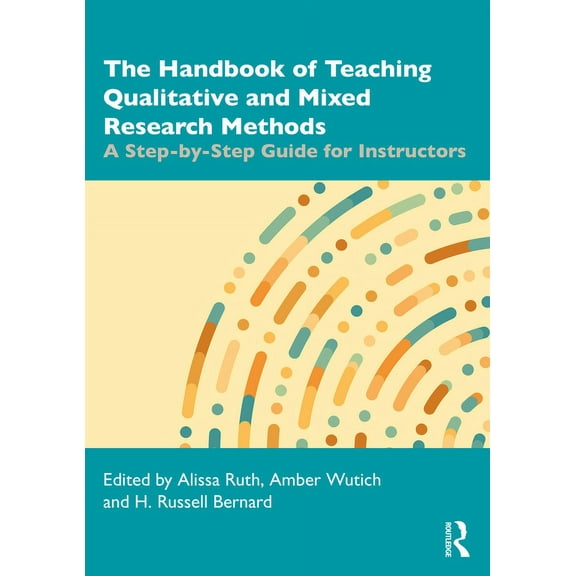 The Handbook of Teaching Qualitative and Mixed Research Methods: A Step-by-Step Guide for Instructors, (Paperback)