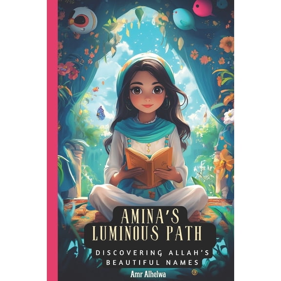 Islamic Books for Kids Amina's Luminous Path: Discovering Allah's Beautiful Names, Book 1, (Paperback)