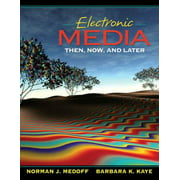 Electronic Media: Then, Now, and Later [Paperback - Used]