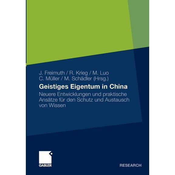 Geistiges Eigentum in China: Neuere Entwicklungen Und Praktische Ansätze Für Den Schutz Und Austausch Von Wissen, (Paperback)