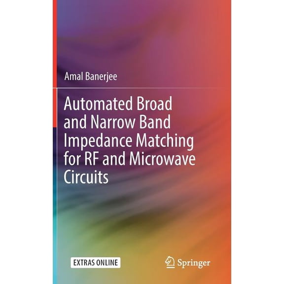 Automated Broad and Narrow Band Impedance Matching for RF and Microwave Circuits, (Hardcover)