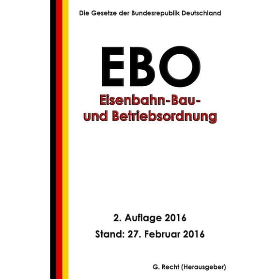 Eisenbahn-Bau- und Betriebsordnung (EBO), 2. Auflage 2016 (Paperback)