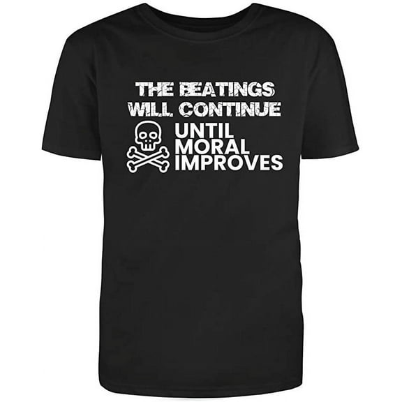 RedBarn The Beatings Will Continue Until Moral Improves Ad*** Humor Funny T Shirt Black Small