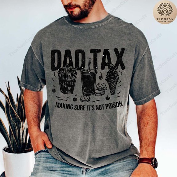 Dad Tax Making Sure It's Not Poison T-shirt, Retro Dad Tax Definition Shirt, Dad Life Shirt, Funny Dad Shirt, Father's Day Gift, Dad Definition Shirt TH220511