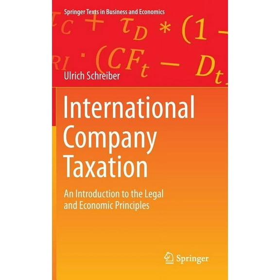 Springer Texts in Business and Economics International Company Taxation: An Introduction to the Legal and Economic Principles, (Hardcover)