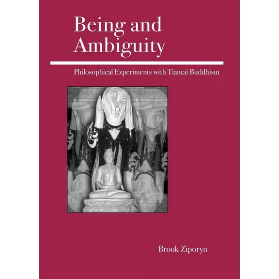 Being and Ambiguity: Philosophical Experiments with Tiantai Buddhism, (Paperback)