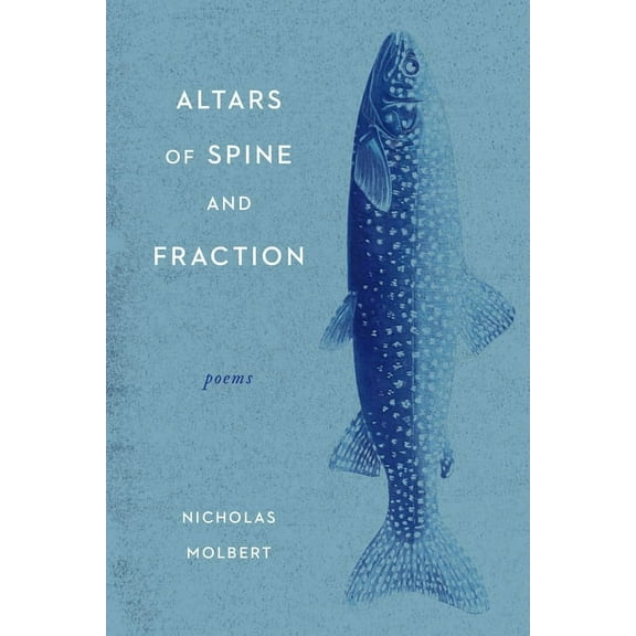 Altars of Spine and Fraction: Poems, (Paperback)