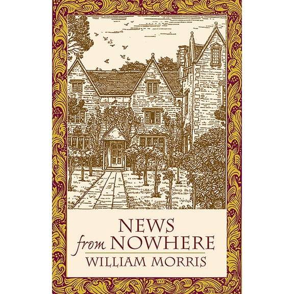 Dover Literature: Science Fiction/Fantas News from Nowhere: Or an Epoch of Rest; Being Some Chapters from "A Utopian Romance", (Paperback)