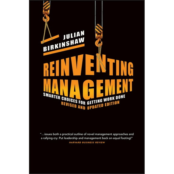 Reinventing Management: Smarter Choices for Getting Work Done, (Hardcover)